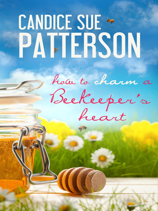 Title details for How to Charm a Beekeeper's Heart by Candice Sue Patterson - Wait list